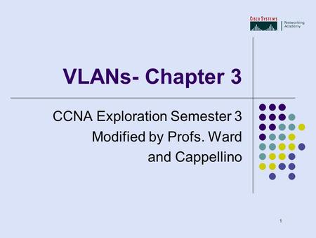 VLANs- Chapter 3 CCNA Exploration Semester 3 Modified by Profs. Ward