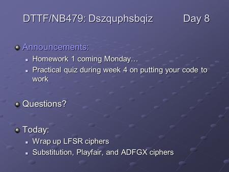 Announcements: Homework 1 coming Monday… Homework 1 coming Monday… Practical quiz during week 4 on putting your code to work Practical quiz during week.