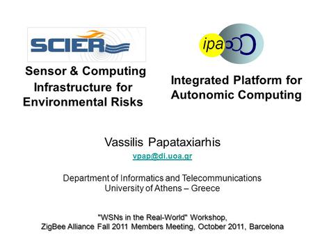 Sensor & Computing Infrastructure for Environmental Risks Vassilis Papataxiarhis Department of Informatics and Telecommunications University.