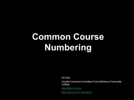 Common Course Numbering Art Goss Faculty Curriculum Committee Chair at Bellevue Community College