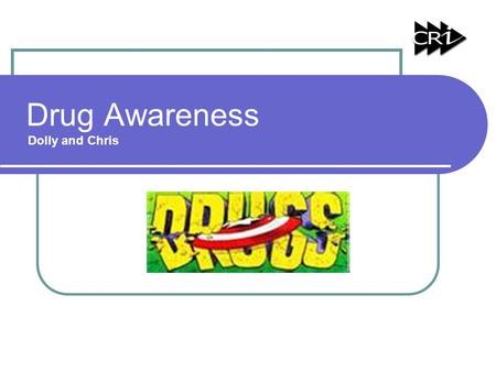 Drug Awareness Dolly and Chris. Aims and objectives Drugs: What they are What they do What they look like Different types of drugs Paraphernalia Effects.