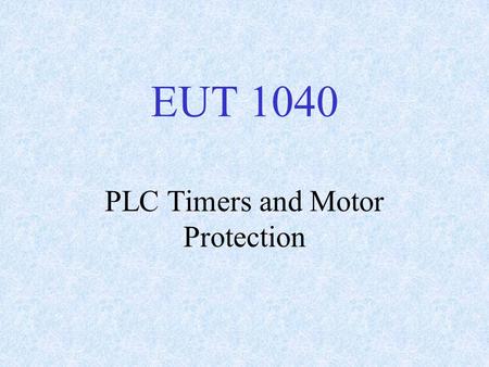 EUT 1040 PLC Timers and Motor Protection. Industrial Communications RS-422 (EIA 422): Asynchronous Serial Communications, similar in many respects to.