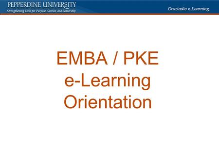 EMBA / PKE e-Learning Orientation. EMBA / PKE Orientation WaveNet – main portal BlackBoard – learning management system Elluminate – web conferencing.