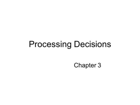 Processing Decisions Chapter 3. If…Then…Else… Statements If decSalesAmount > 1000 Then sngTaxRate =.05 Else sngTaxRate =.07 End If.