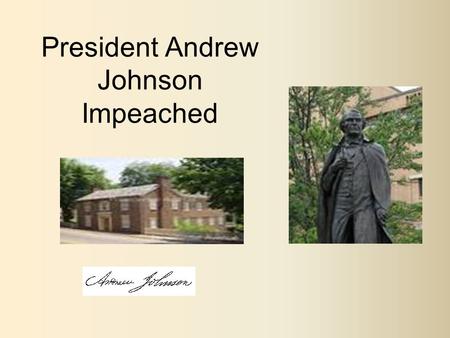President Andrew Johnson Impeached. First Lady Eliza Johnson While Andrew Johnson was in the White House, First Lady Eliza Johnson was a semi-invalid.