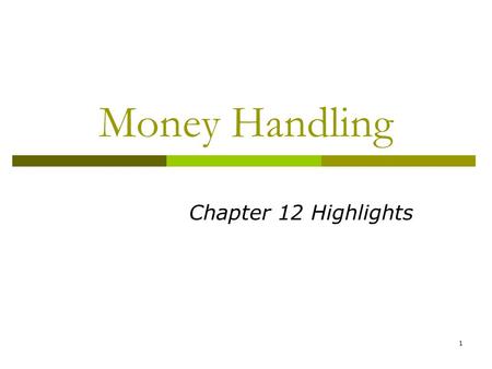 1 Money Handling Chapter 12 Highlights. 2 Guest Check has 3 Roles  Order food and drink from the kitchen/bar  Obtain payment from the guest  Accounting-
