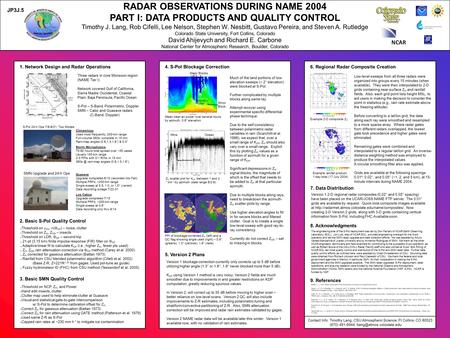 RADAR OBSERVATIONS DURING NAME 2004 PART I: DATA PRODUCTS AND QUALITY CONTROL Timothy J. Lang, Rob Cifelli, Lee Nelson, Stephen W. Nesbitt, Gustavo Pereira,