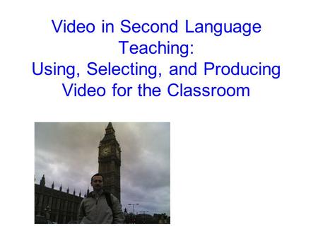 Video in Second Language Teaching: Using, Selecting, and Producing Video for the Classroom.