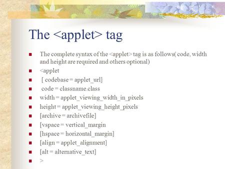 The tag The complete syntax of the tag is as follows( code, width and height are required and others optional) 