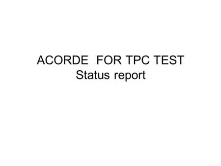 ACORDE FOR TPC TEST Status report. Top Modules Bottom Modules.