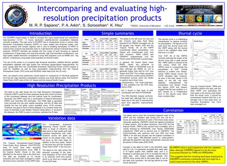 Intercomparing and evaluating high- resolution precipitation products M. R. P. Sapiano*, P. A. Arkin*, S. Sorooshian +, K. Hsu + * ESSIC, University of.