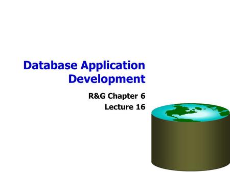 Database Application Development R&G Chapter 6 Lecture 16.