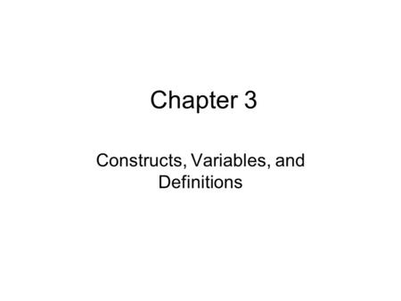 Chapter 3 Constructs, Variables, and Definitions.