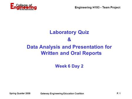 Engineering H193 - Team Project Gateway Engineering Education Coalition P. 1 Spring Quarter 2008 Laboratory Quiz & Data Analysis and Presentation for Written.