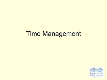 Time Management. Challenge of Independent Work The challenge for students is managing the time away from scheduled lectures and tutorials, particularly.
