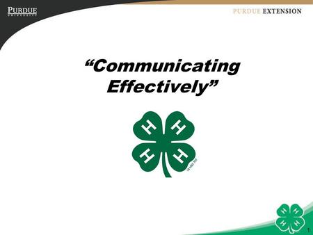 1 “Communicating Effectively”. 2 Objectives To help youth communicate effectively utilizing verbal and nonverbal skills. To help youth identify parts.