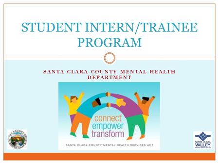 SANTA CLARA COUNTY MENTAL HEALTH DEPARTMENT STUDENT INTERN/TRAINEE PROGRAM.