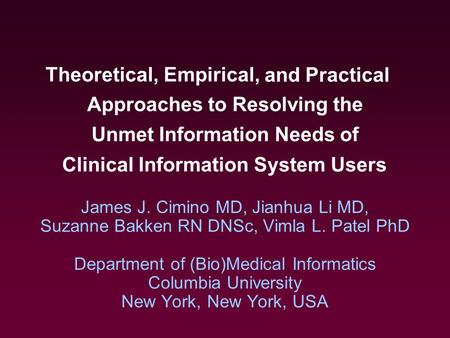 James J. Cimino MD, Jianhua Li MD, Suzanne Bakken RN DNSc, Vimla L. Patel PhD Department of (Bio)Medical Informatics Columbia University New York, New.