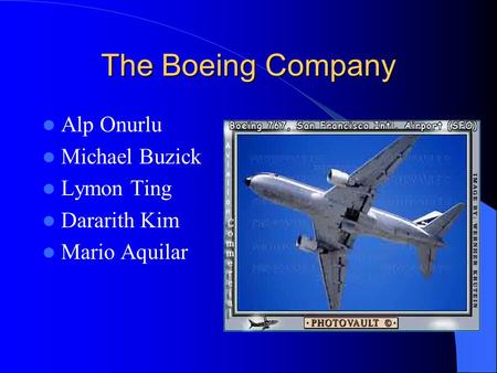 The Boeing Company Alp Onurlu Michael Buzick Lymon Ting Dararith Kim Mario Aquilar.