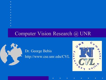 Computer Vision UNR Dr. George Bebis