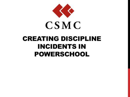 CREATING DISCIPLINE INCIDENTS IN POWERSCHOOL. WELCOME! Ground Rules/Things to Note: Please put phones on MUTE unless asking a question (to cut down on.