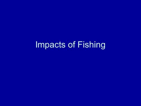 Impacts of Fishing.