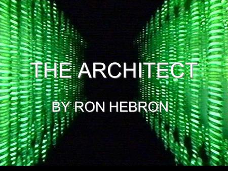 THE ARCHITECT BY RON HEBRON WHO IS THE ARCHITECT?