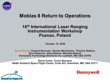 Moblas 8 Return to Operations 16 th International Laser Ranging Instrumentation Workshop Poznan, Poland October 16, 2008 Scott Wetzel, Howard Donovan,