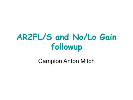 AR2FL/S and No/Lo Gain followup Campion Anton Mitch.