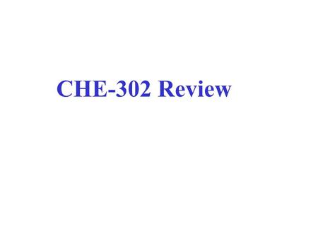 CHE-302 Review.