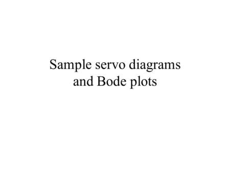 Sample servo diagrams and Bode plots. Acousto optic performance plots Unlock servo Measure gain and phase vs drive input 1 2 5 10 20 50 100 200 500 1K.