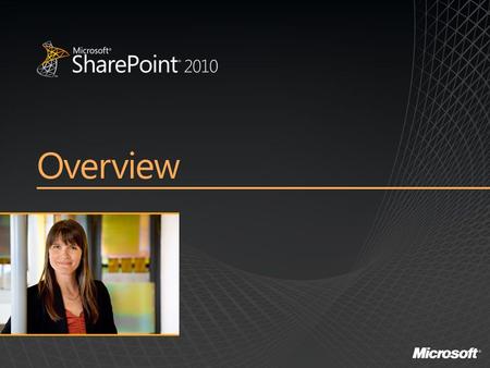 Overview. SharePoint & Office 2010 Tech Preview Additional products being launched: Project 2010 and Visio 2010 ~$1B annual R&D investment across Office,
