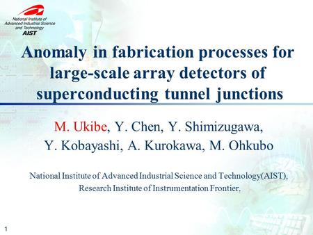 1 Anomaly in fabrication processes for large-scale array detectors of superconducting tunnel junctions M. Ukibe, Y. Chen, Y. Shimizugawa, Y. Kobayashi,