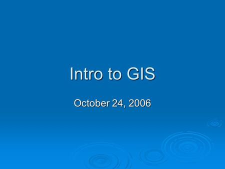 Intro to GIS October 24, 2006. Announcements  Second Midterm Quiz is next week (covers chapters 6, 9, 10, 12 plus lectures  Oslo Project description.