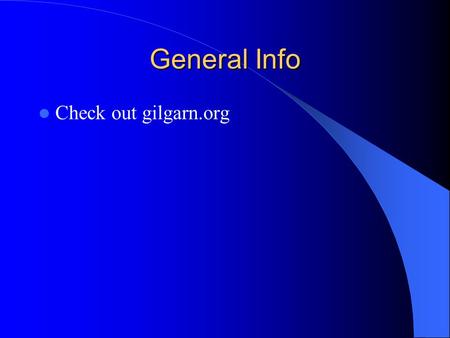 General Info Check out gilgarn.org. QUIZ DO YOU: – Love CSC 171 ? – Want a job? – Like to exert power over others? – Want to improve CSC UR?