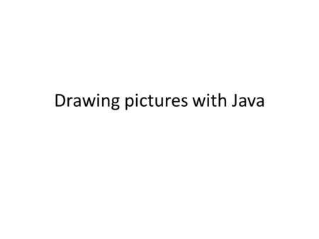 Drawing pictures with Java. JFrame: the basic Java window The swing package contains classes, objects and methods that can be used to create a consistent.