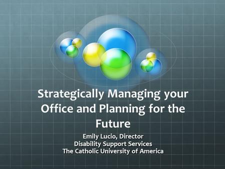Strategically Managing your Office and Planning for the Future