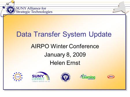Data Transfer System Update AIRPO Winter Conference January 8, 2009 Helen Ernst.