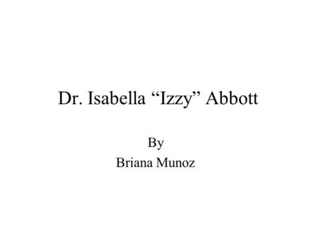 Dr. Isabella “Izzy” Abbott