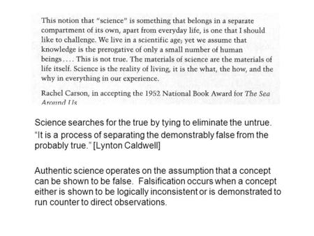 Nonsequitur Science searches for the true by tying to eliminate the untrue. “It is a process of separating the demonstrably false from the probably true.”