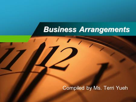 Business Arrangements Compiled by Ms. Terri Yueh.