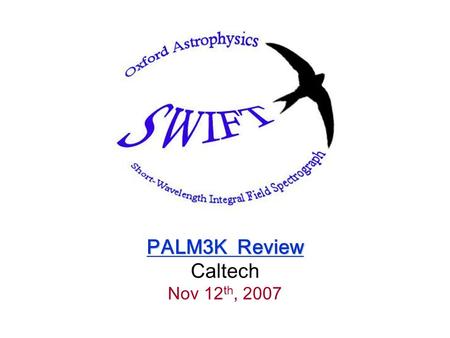 PALM3K Review PALM3K Review Caltech Nov 12 th, 2007.