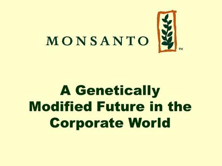 A Genetically Modified Future in the Corporate World.