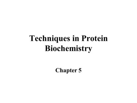 Techniques in Protein Biochemistry Chapter 5. Problem: isolation & analysis of protein or amino acid found in cell Assumption: can somehow analyze for.