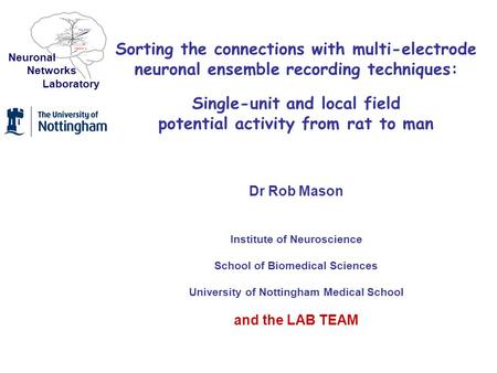 Sorting the connections with multi-electrode neuronal ensemble recording techniques: Single-unit and local field potential activity from rat to man Dr.