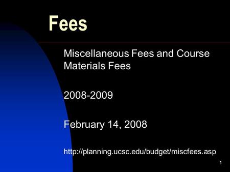 1 Fees Miscellaneous Fees and Course Materials Fees 2008-2009 February 14, 2008