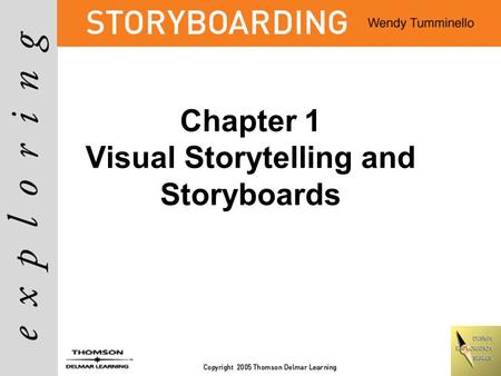 Chapter 1 Visual Storytelling and Storyboards. Objectives Learn how visual stories are told. Understand the elements of a story. Explore industries that.