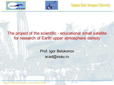 The project of the scientific - educational small satellite for research of Earth upper atmosphere density Prof. Igor Belokonov