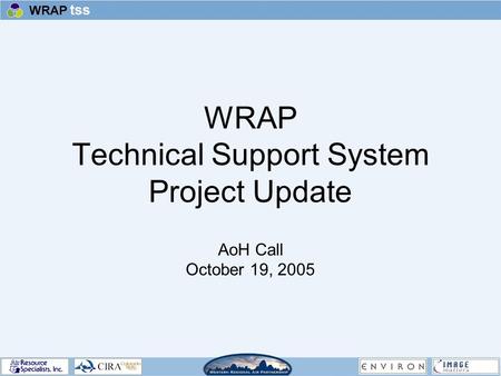 WRAP Technical Support System Project Update AoH Call October 19, 2005.