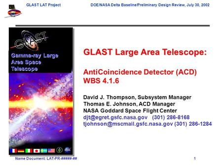 GLAST LAT ProjectDOE/NASA Delta Baseline/Preliminary Design Review, July 30, 2002 Name Document: LAT-PR-#####-## 1 GLAST Large Area Telescope: AntiCoincidence.